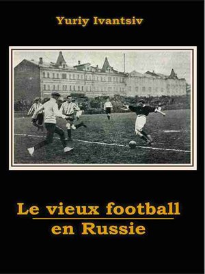 cover image of Le Vieux Football en Russie